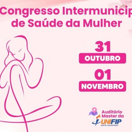 Patos realiza III Congresso Intermunicipal de Saúde da Mulher, de 31 de outubro a 1º de novembro
